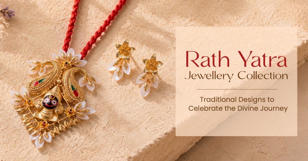Rath Yatra Jewellery Collection: Traditional Designs to Celebrate the Divine Journey
