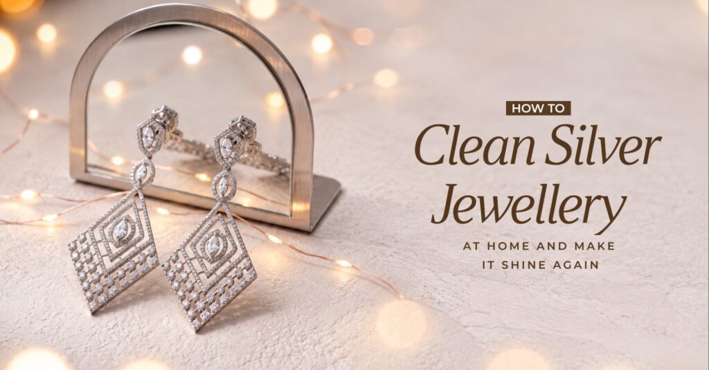 How to Clean Silver Jewellery at Home and Make It Shine Again